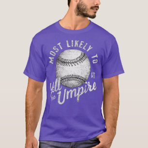 Waarschijnlijk schreeuwen ze naar de Umpire 1 T-shirt