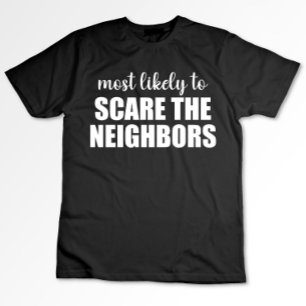 Waarschijnlijk schrikken de buren grappige Hallowe T-shirt