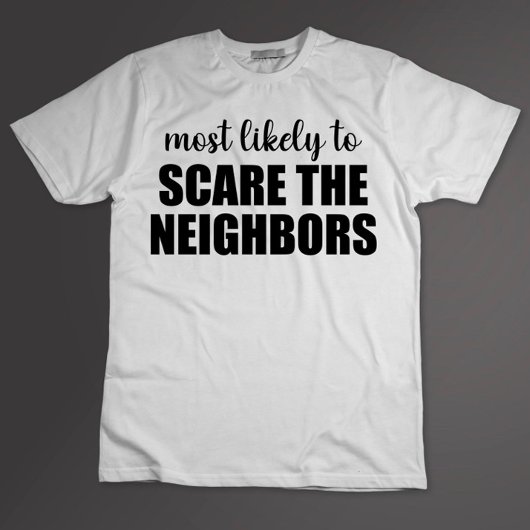 Waarschijnlijk schrikken de buren grappige Hallowe T-shirt