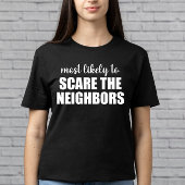 Waarschijnlijk schrikken de buren grappige Hallowe T-shirt