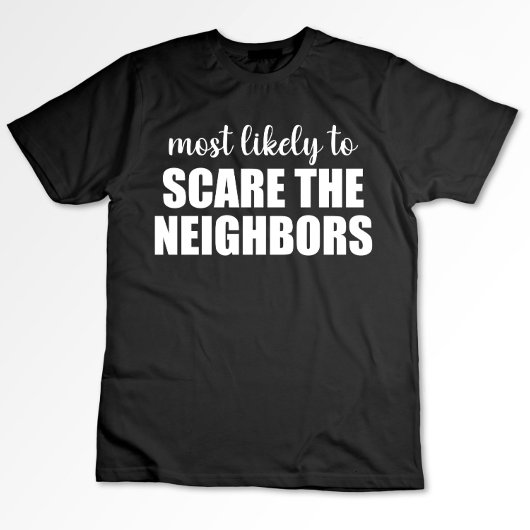 Waarschijnlijk schrikken de buren grappige Hallowe T-shirt