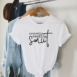 Waarschijnlijk smut grappig boek liefhebber lezen t-shirt