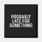 Waarschijnlijk te laat voor grappig altijd te laat magneet (Voorkant)