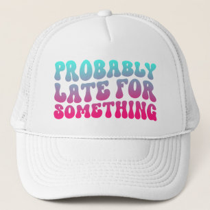 Waarschijnlijk te laat voor iets punctualiteit Hum Trucker Pet