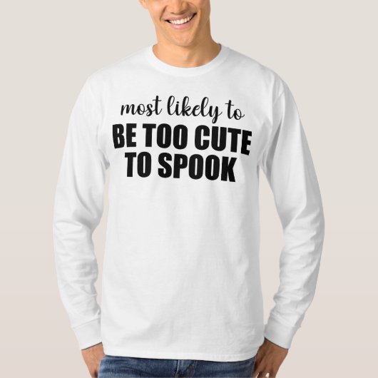 Waarschijnlijk te Schattige om Halloween af te sch T-shirt (Voorkant)
