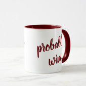 Waarschijnlijk Wine Funny Novelty Mok (Voorkant rechts)