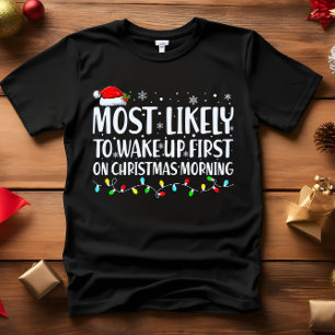 Waarschijnlijk WORDT HIJ EERSTE KERSTMORGEN WAKKER T-shirt