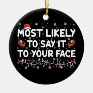 Waarschijnlijk zeg je het in je gezicht grappige k keramisch ornament