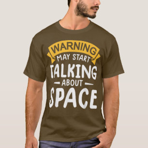 waarschuwen kan beginnen praten over de ruimte Ast T-shirt