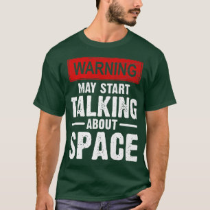 waarschuwen kan beginnen praten over de ruimte Ast T-shirt