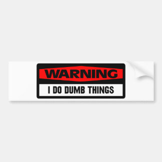 waarschuwende domme dingen bumpersticker
