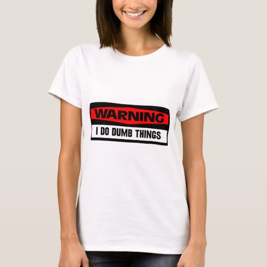 waarschuwende domme dingen t-shirt (Voorkant)