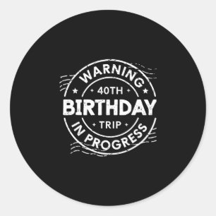 Waarschuwing 40e verjaardag trip in uitvoering 40  ronde sticker