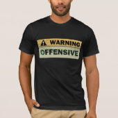 Waarschuwing: Aanstootgevend T-shirt (Voorkant)