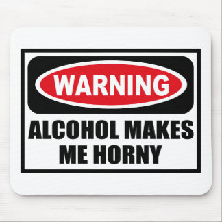 WAARSCHUWING ALCOHOL MAAKT ME HORNY Mousepad Muismat