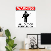 Waarschuwing Alle uit de bubblegum Poster (Thuiskantoor)