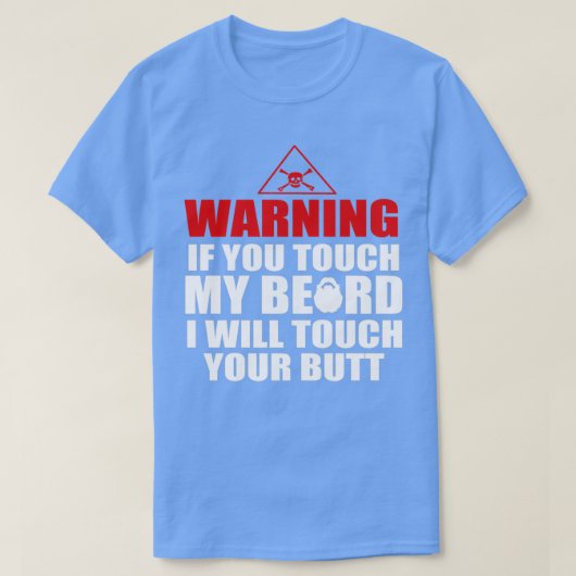 Waarschuwing als je mijn baard aanraakt, raak ik j t-shirt (Design voorkant)