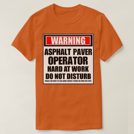 Waarschuwing Asphalt Paver Operator Hard At Work T-shirt (Design voorkant)