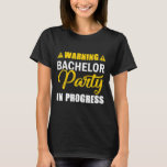 Waarschuwing Bachelor Party In Progress Groom Team T-shirt<br><div class="desc">Waarschuwing Bachelor Party In Progress Groom Team</div>