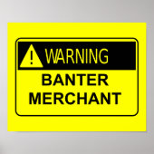 Waarschuwing Banter Merchant Funny Gift Poster (Voorkant)