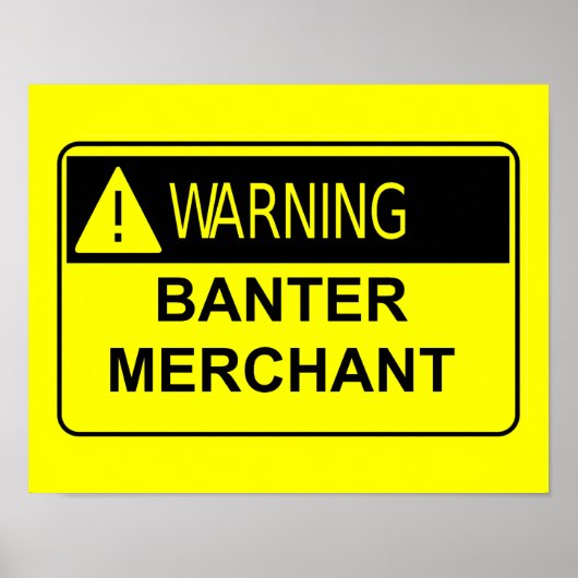Waarschuwing Banter Merchant Funny Gift Poster (Voorkant)
