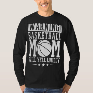 Waarschuwing Basketball Ma Will Yell Louly Basketb T-shirt