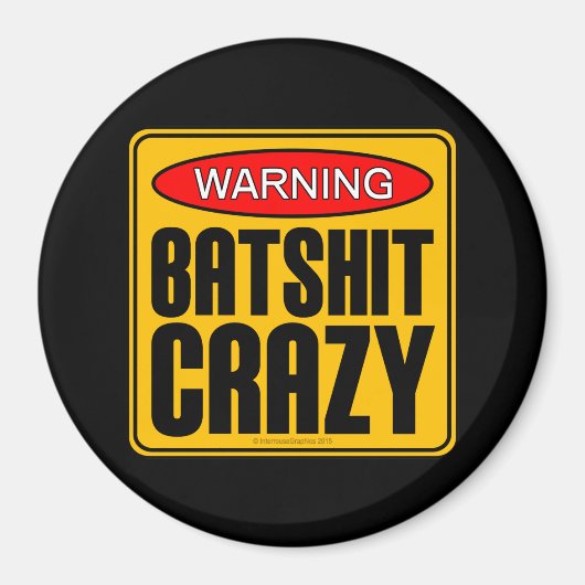 WAARSCHUWING: Batshit Crazy Magneet (Voorkant)