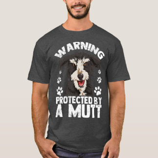 Waarschuwing beschermd door een Mutt Dog Eigenaar  T-shirt