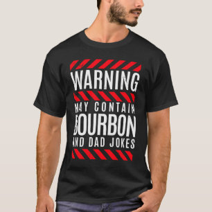 Waarschuwing bevat Bourbon Whiskey Dad Pun & Jokes T-shirt