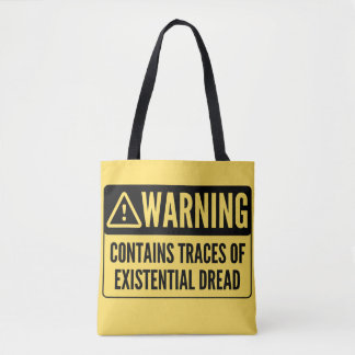 Waarschuwing Bevat Sporen van Existentiële Angst T Tote Bag