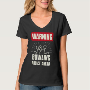 Waarschuwing Bowling Addict Ahead Bowling Team T-shirt