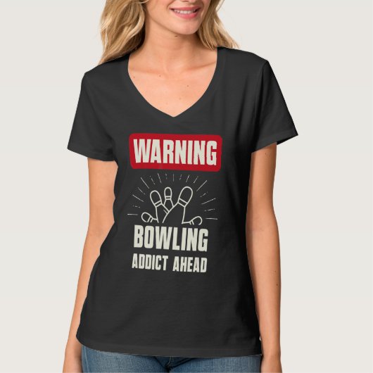 Waarschuwing Bowling Addict Ahead Bowling Team T-shirt (Voorkant)
