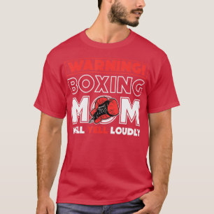 Waarschuwing Boxing mama Will Yell Loust Boxing Fa T-shirt