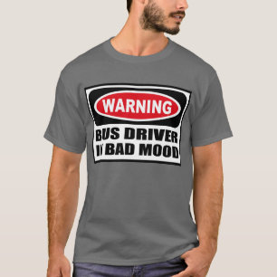 Waarschuwing BUS-BESTUURDER IN BAD MOOD Mannen Don T-shirt