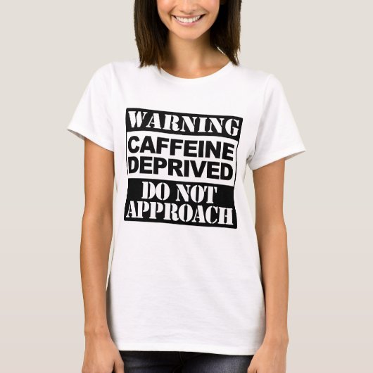 Waarschuwing Caffeine Deprived T-shirt (Voorkant)