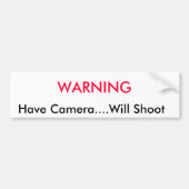 WAARSCHUWING,    camera hebben....Will Shoot Bumpersticker (Voorkant)