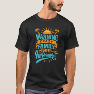 Waarschuwing Crazy Family Trip in progress Trip me T-shirt