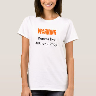 Waarschuwing: Dances als Anthony Rapp T-shirt