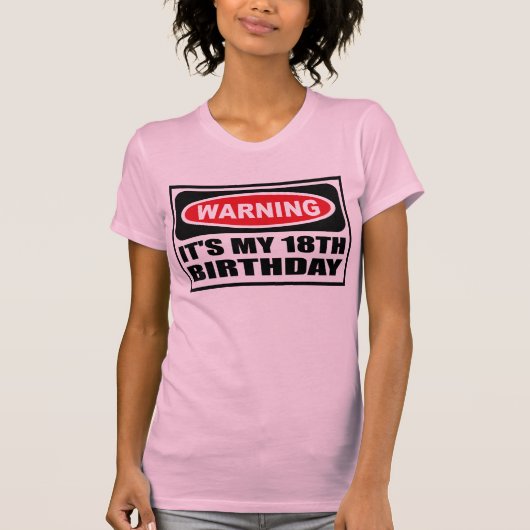 WAARSCHUWING DAT HET MIJN 18E BIRTHDAY T-Shirt VAN (Voorkant)