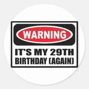 WAARSCHUWING DAT HET MIJN 29E BIRTHDAY (OPNIEUW) K RONDE STICKER