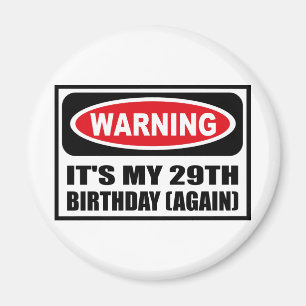 WAARSCHUWING DAT HET MIJN 29E BIRTHDAY (OPNIEUW) M MAGNEET