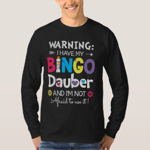 Waarschuwing dat ik mijn Bingo Dauber heb en ik be T-shirt