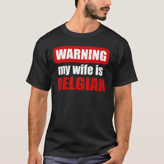 Waarschuwing dat mijn vrouw Belgisch is T-shirt (Voorkant)