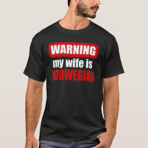 Waarschuwing dat mijn vrouw Noors is T-shirt