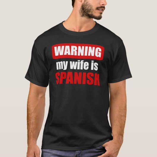 Waarschuwing dat mijn vrouw Spaans is T-shirt (Voorkant)