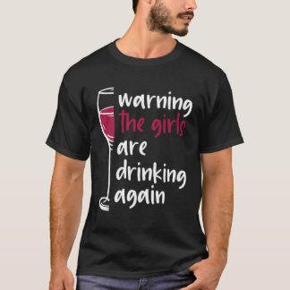 Waarschuwing De meisjes Drink opnieuw wijnglas Fu T-shirt