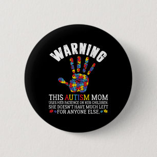 Waarschuwing Deze autisme moeder gebruikt patiënte Ronde Button 5,7 Cm