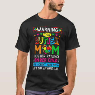 Waarschuwing Deze autisme moeder gebruikt patiënte T-shirt