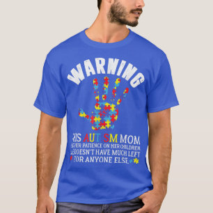 Waarschuwing Deze autisme moeder gebruikt patiënte T-shirt