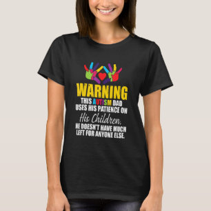 Waarschuwing Deze autisme-papa gebruikt zijn gedul T-shirt